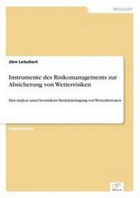 Abbildung von: Instrumente des Risikomanagements zur Absicherung von Wetterrisiken - diplom.de