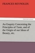 Cover: An Enquiry Concerning the Principles of Taste, and of the Origin of Our Ideas of Beauty, Etc. - Tredition Classics