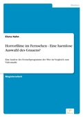 Cover: Horrorfilme im Fernsehen - Eine harmlose Auswahl des Grauens? - diplom.de