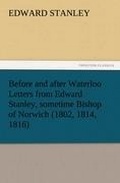 Cover: Before and after Waterloo Letters from Edward Stanley, sometime Bishop of Norwich (1802, 1814, 1816) - TREDITION CLASSICS