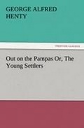Cover: Out on the Pampas Or, The Young Settlers - TREDITION CLASSICS
