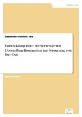 Cover: Entwicklung einer wertorientierten Controlling-Konzeption zur Steuerung von Buy-Out - diplom.de
