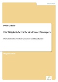 Cover: Die Taetigkeitsbereiche des Center Managers - diplom.de