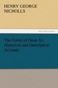 Enlarge image Cover: The Forest of Dean an Historical and Descriptive Account - Tredition Classics