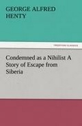 Cover: Condemned as a Nihilist A Story of Escape from Siberia - TREDITION CLASSICS