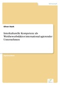 Cover: Interkulturelle Kompetenz als Wettbewerbsfaktor international agierender Unternehmen - diplom.de