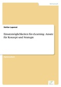 Cover: Einsatzmoeglichkeiten fuer eLearning - Ansatz fuer Konzept und Strategie - diplom.de