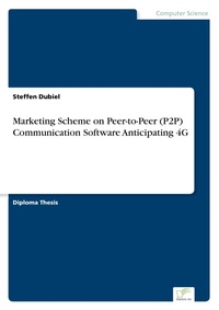 Abbildung von: Marketing Scheme on Peer-to-Peer (P2P) Communication Software Anticipating 4G - diplom.de