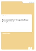 Cover: Unternehmensbewertung mithilfe des Realoptionsansatzes - diplom.de