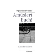 Cover: Am&uuml;siert Euch! - BoD - Books on Demand