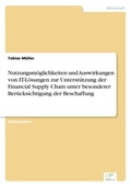 Cover: Nutzungsmoeglichkeiten und Auswirkungen von IT-Loesungen zur Unterstuetzung der Financial Supply Chain unter besonderer Beruecksichtigung der Beschaffung - diplom.de