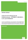 Cover: Softwareentwicklung fuer die Feldbussysteme - INTERBUS, PROFIBUS, CAN und ETHERNET - diplom.de