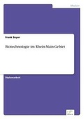 Cover: Biotechnologie im Rhein-Main-Gebiet - diplom.de