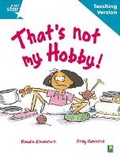 Cover: Rigby Star Guided Reading Turquoise Level: That's not my hobby Teaching Version - Rigby