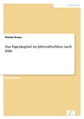 Cover: Das Eigenkapital im Jahresabschluss nach IFRS - diplom.de