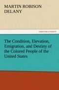 Cover: The Condition, Elevation, Emigration, and Destiny of the Colored People of the United States - TREDITION CLASSICS