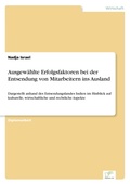 Cover: Ausgewaehlte Erfolgsfaktoren bei der Entsendung von Mitarbeitern ins Ausland - diplom.de
