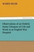 Cover: Observations of an Orderly Some Glimpses of Life and Work in an English War Hospital - Tredition Classics
