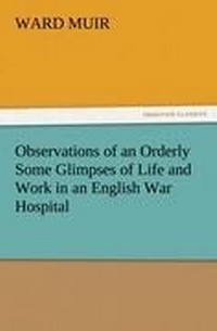 Enlarge image Cover: Observations of an Orderly Some Glimpses of Life and Work in an English War Hospital - Tredition Classics