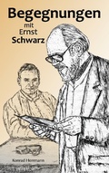 Cover: Begegnungen mit Ernst Schwarz - BoD - Books on Demand