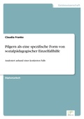 Cover: Pilgern als eine spezifische Form von sozialpaedagogischer Einzelfallhilfe - diplom.de