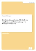 Cover: Die Conjoint-Analyse als Methode zur vergleichenden Untersuchung von Kundenpraeferenzen - diplom.de