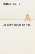 Cover: Die Liebe, Alt Wie Die Welt - Tredition Classics