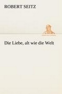 Enlarge image Cover: Die Liebe, Alt Wie Die Welt - Tredition Classics