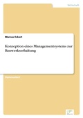 Cover: Konzeption eines Managementsystems zur Bauwerkserhaltung - diplom.de