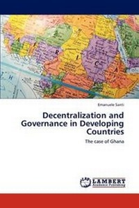 Enlarge image Cover: Decentralization and Governance in Developing Countries - LAP Lambert Academic Publishing