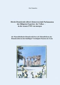 Abbildung von: Direkt-Demokratie (direct democracy) mit Parlamenten der fähigsten Experten des Volkes - in der neuen UNO von morgen - BoD - Books on Demand