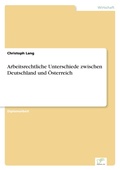 Cover: Arbeitsrechtliche Unterschiede zwischen Deutschland und OEsterreich - diplom.de