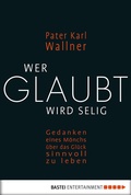 Cover: Wer glaubt wird selig - Bastei L&uuml;bbe