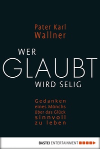 Enlarge image Cover: Wer glaubt wird selig - Bastei Lübbe