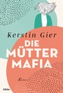 Cover: Die Mütter-Mafia - Bastei Lübbe