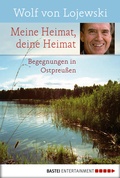 Cover: Meine Heimat, deine Heimat - Bastei L&uuml;bbe