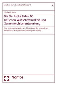 Abbildung von: Die Deutsche Bahn AG zwischen Wirtschaftlichkeit und Gemeinwohlverantwortung - Nomos