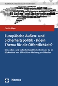 Cover: Europ&auml;ische Au&szlig;en- und Sicherheitspolitik - (k)ein Thema f&uuml;r die &Ouml;ffentlichkeit? - Nomos