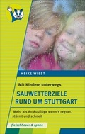 Cover: Mit Kindern unterwegs - Sauwetterziele rund um Stuttgart - Silberburg