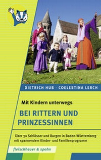Abbildung von: Mit Kindern unterwegs - bei Rittern und Prinzessinnen - Silberburg