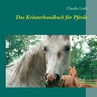 Abbildung von: Das Kräuterhandbuch für Pferde - BoD - Books on Demand