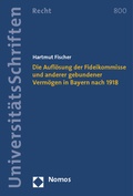 Cover: Die Aufl&ouml;sung der Fideikommisse und anderer gebundener Verm&ouml;gen in Bayern nach 1918 - Nomos