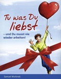Cover: Tu was Du liebst - und Du musst nie wieder arbeiten! - BoD - Books on Demand
