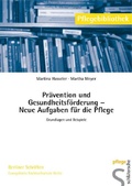 Cover: Pr&auml;vention und Gesundheitsf&ouml;rderung - Neue Aufgaben f&uuml;r die Pflege - Schl&uuml;tersche