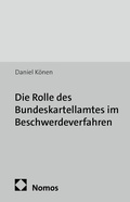 Cover: Die Rolle des Bundeskartellamtes im Beschwerdeverfahren - Nomos
