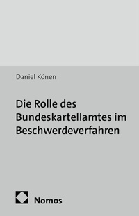 Abbildung von: Die Rolle des Bundeskartellamtes im Beschwerdeverfahren - Nomos