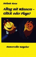 Cover: Alltag mit M&auml;nnern - Gl&uuml;ck oder Plage? - BoD - Books on Demand