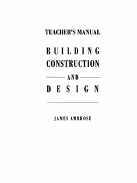 Abbildung von: Teacher's Manual for Building Construction and Design - Van Nostrand Reinhold (International) University & College