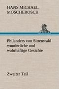 Cover: Philanders Von Sittenwald Wunderliche Und Wahrhaftige Gesichte - Zweiter Teil - TREDITION CLASSICS