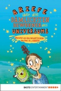 Cover: Briefe &uuml;ber die d&auml;mlichsten Bewohner des Universums - Baumhaus